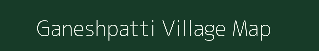 Ganeshpatti village map in Bihar