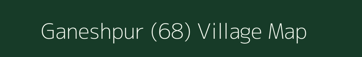 Ganeshpur (68) village map in Punjab