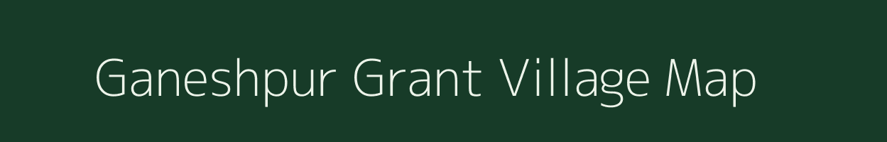 Ganeshpur Grant village map in Uttar Pradesh