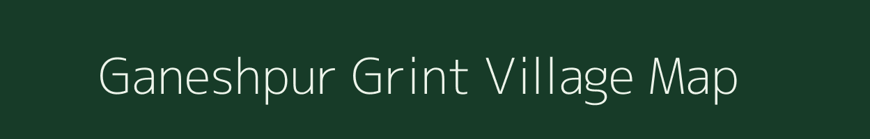 Ganeshpur Grint village map in Uttar Pradesh
