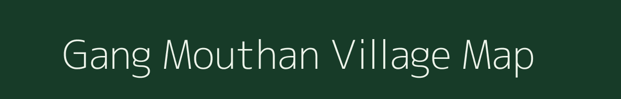 Gang Mouthan village map in Assam