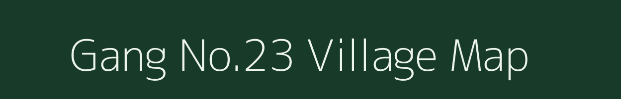 Gang No.23 village map in Assam