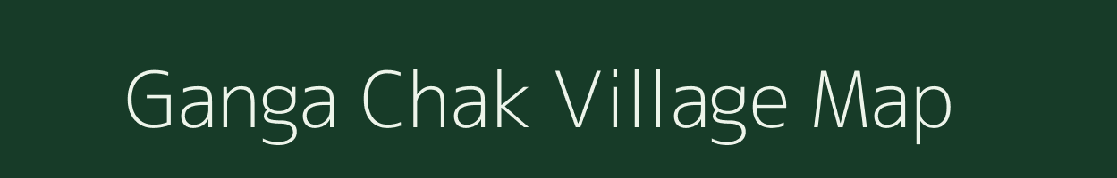 Ganga Chak village map in Uttar Pradesh