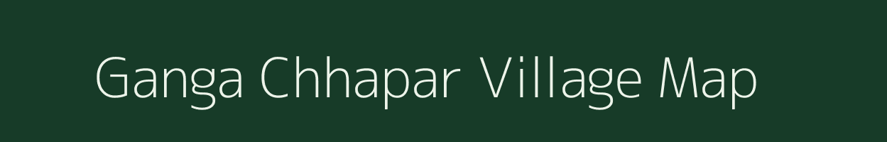 Ganga Chhapar village map in Bihar