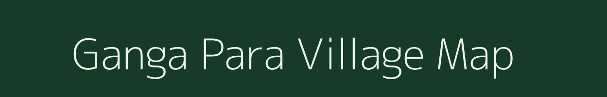 Ganga Para village map in West Bengal
