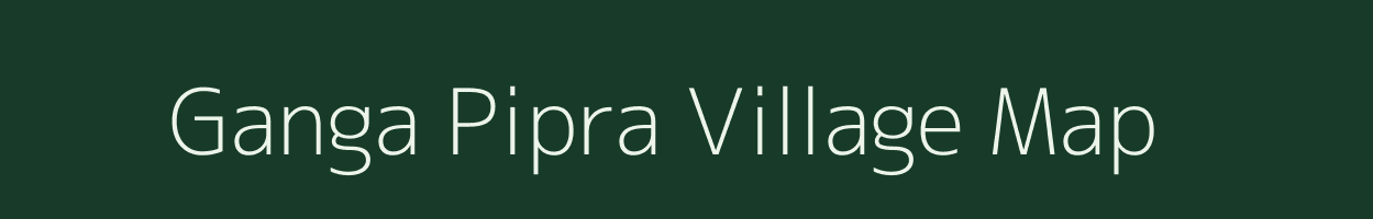 Ganga Pipra village map in Bihar