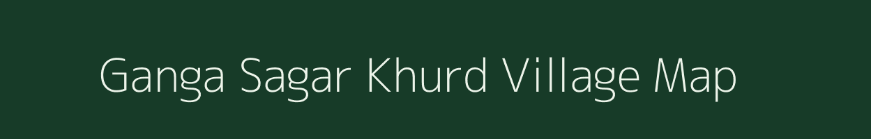 Ganga Sagar Khurd village map in Uttar Pradesh