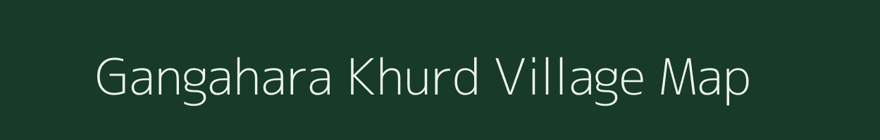 Gangahara Khurd village map in Uttar Pradesh