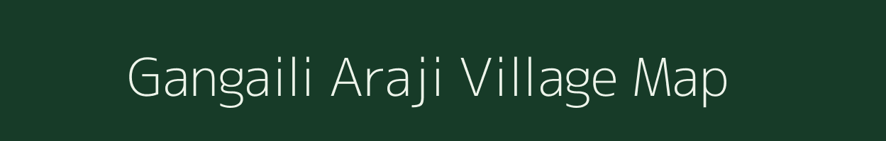 Gangaili Araji village map in Bihar