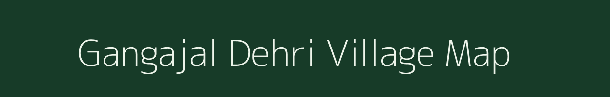 Gangajal Dehri village map in Bihar