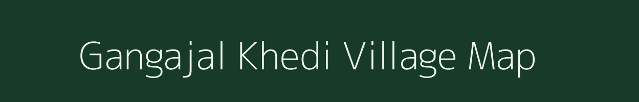 Gangajal Khedi village map in Madhya Pradesh