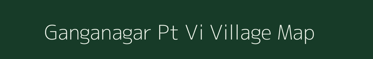 Ganganagar Pt Vi village map in Assam