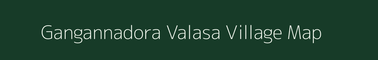 Gangannadora Valasa village map in Andhra Pradesh