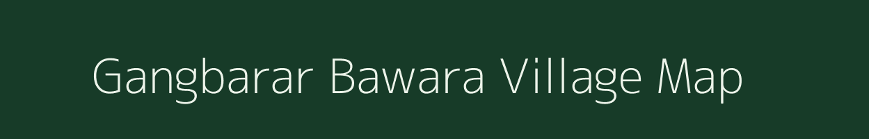 Gangbarar Bawara village map in Uttar Pradesh