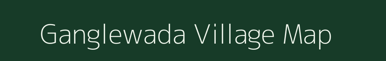 Ganglewada village map in Maharashtra