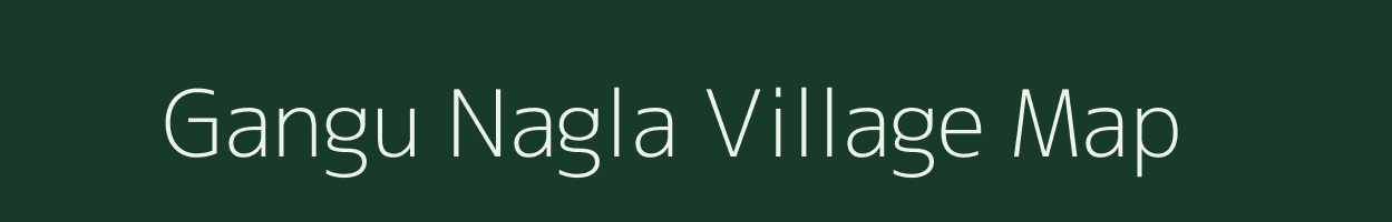 Gangu Nagla village map in Uttar Pradesh
