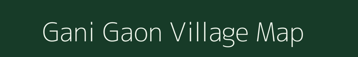 Gani Gaon village map in Uttarakhand