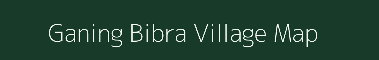 Ganing Bibra village map in Meghalaya