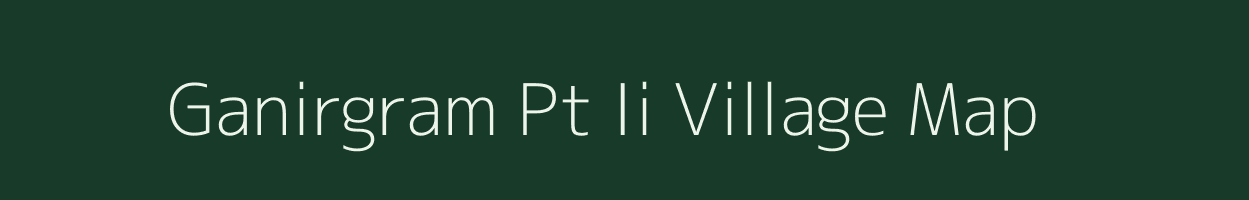 Ganirgram Pt Ii village map in Assam