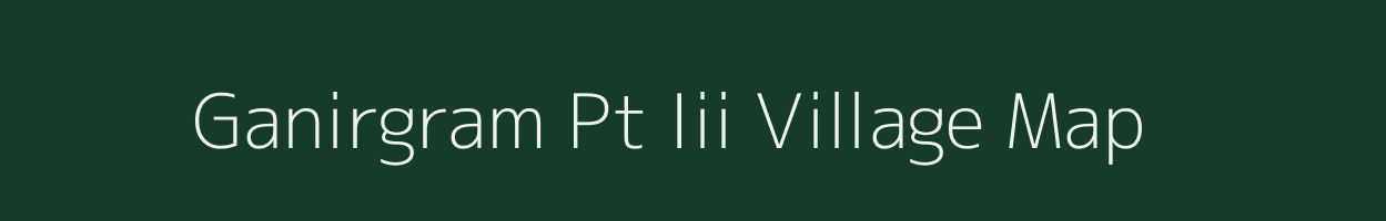 Ganirgram Pt Iii village map in Assam