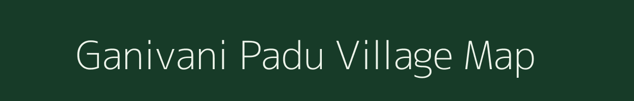 Ganivani Padu village map in Andhra Pradesh