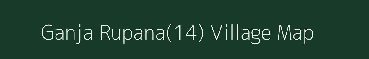 Ganja Rupana(14) village map in Haryana