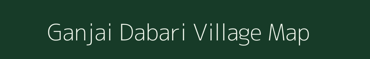 Ganjai Dabari village map in Chhattisgarh