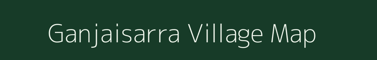 Ganjaisarra village map in Madhya Pradesh