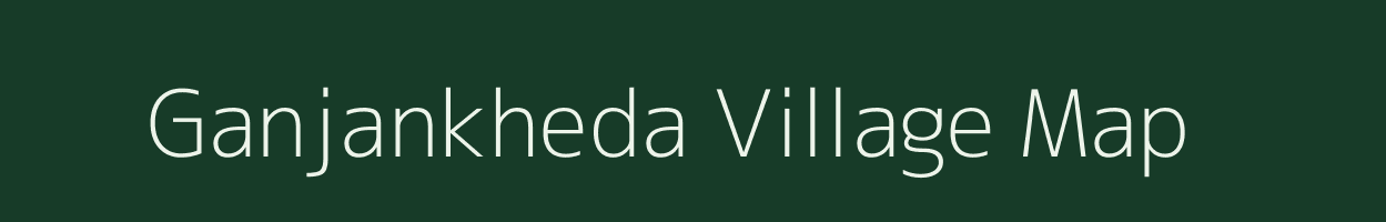 Ganjankheda village map in Maharashtra