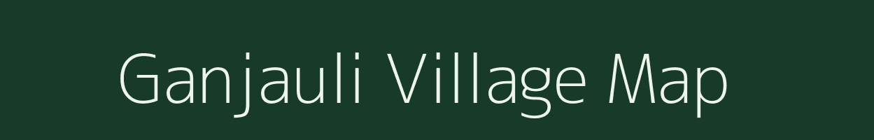 Ganjauli village map in Uttar Pradesh