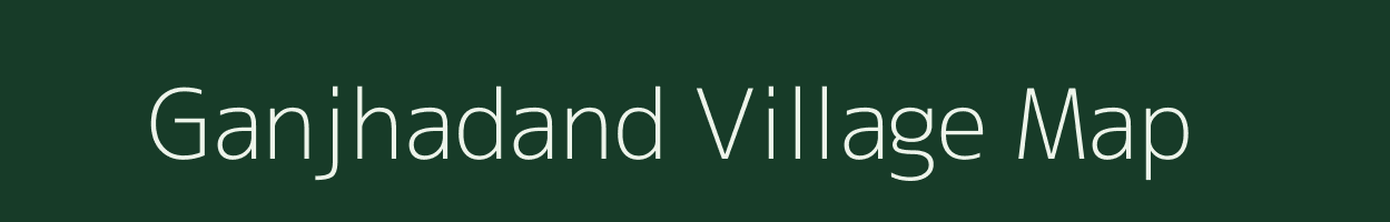 Ganjhadand village map in Chhattisgarh