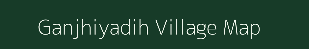 Ganjhiyadih village map in Chhattisgarh