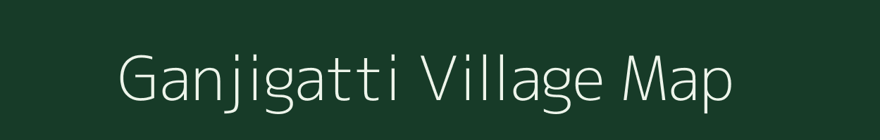 Ganjigatti village map in Karnataka