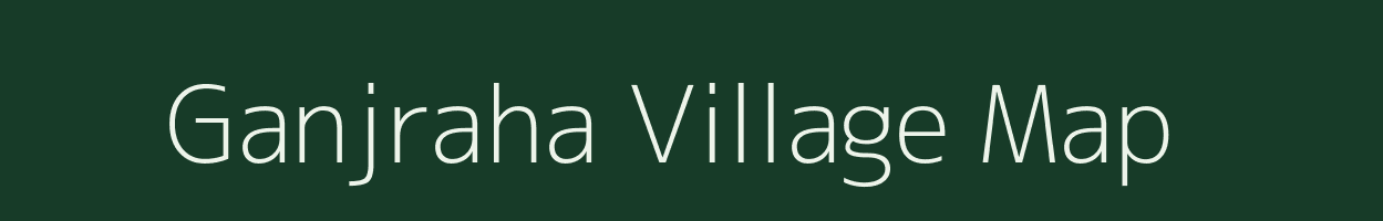 Ganjraha village map in Uttar Pradesh