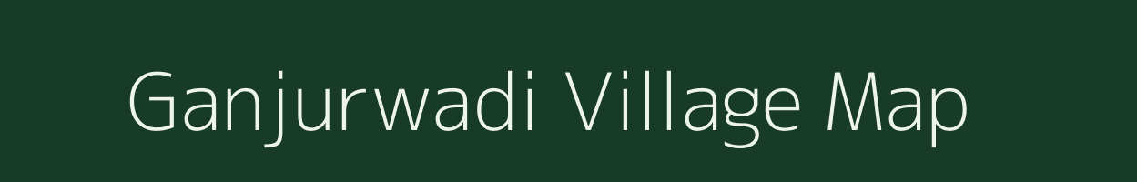 Ganjurwadi village map in Maharashtra