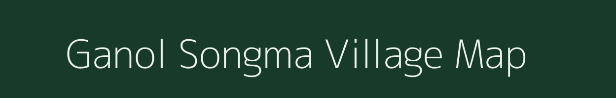 Ganol Songma village map in Meghalaya