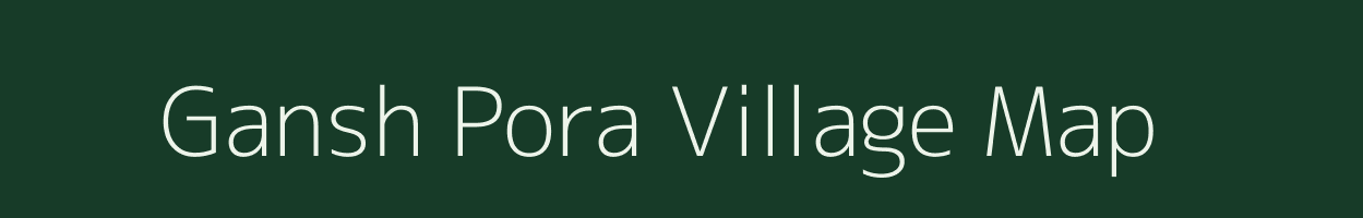 Gansh Pora village map in Jammu & Kashmir