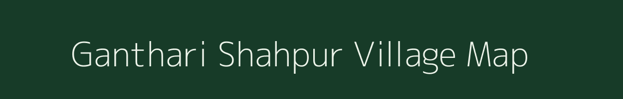 Ganthari Shahpur village map in Uttar Pradesh