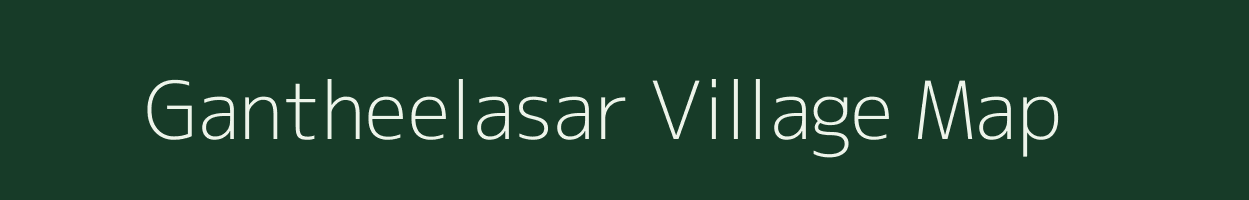 Gantheelasar village map in Rajasthan