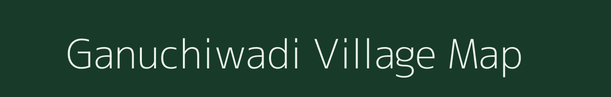 Ganuchiwadi village map in Maharashtra