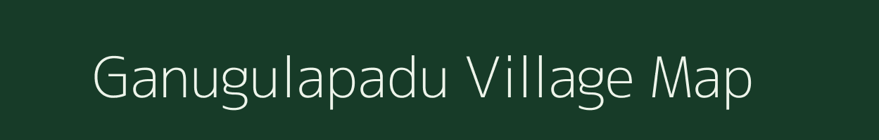 Ganugulapadu village map in Andhra Pradesh