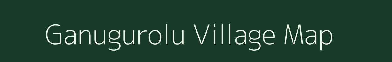 Ganugurolu village map in Andhra Pradesh