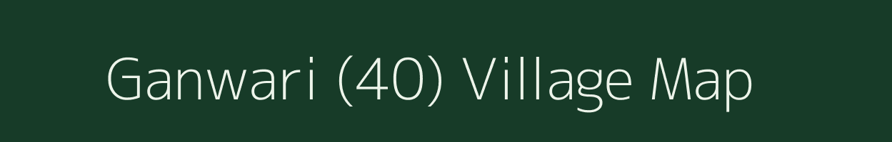 Ganwari (40) village map in Haryana