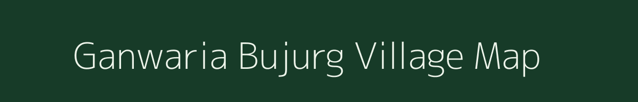 Ganwaria Bujurg village map in Uttar Pradesh
