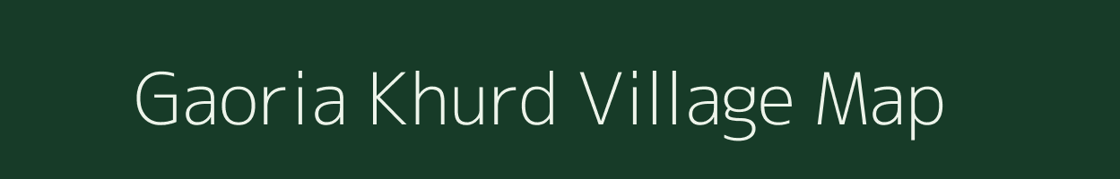 Gaoria Khurd village map in Uttar Pradesh