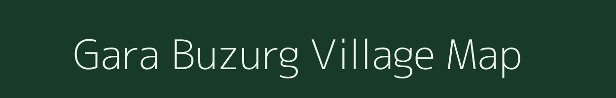 Gara Buzurg village map in Uttar Pradesh