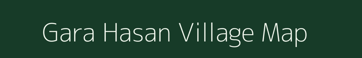 Gara Hasan village map in Bihar