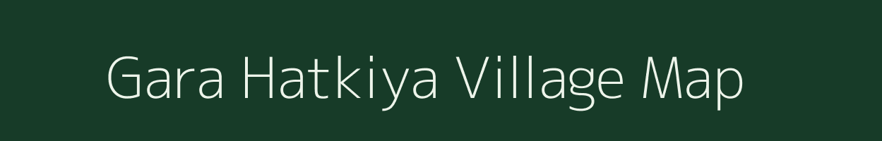 Gara Hatkiya village map in Rajasthan