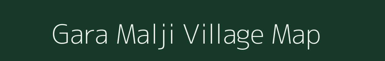 Gara Malji village map in Rajasthan