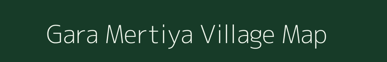 Gara Mertiya village map in Rajasthan